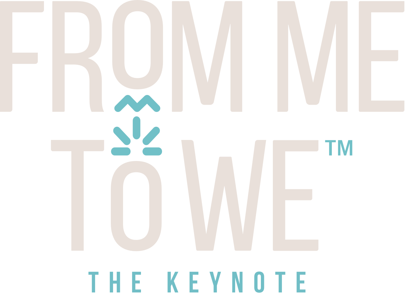 From Me To We™ - The Keynote